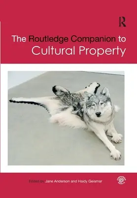 The Routledge Companion to Cultural Property (en anglais) - The Routledge Companion to Cultural Property