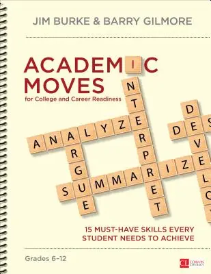 Academic Moves for College and Career Readiness, Grades 6-12 : 15 Must-Have Skills Every Student Needs to Achieve (en anglais seulement) - Academic Moves for College and Career Readiness, Grades 6-12: 15 Must-Have Skills Every Student Needs to Achieve