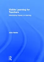 Apprentissage visible pour les enseignants - Maximiser l'impact sur l'apprentissage (Hattie John (Université de Melbourne, Australie)) - Visible Learning for Teachers - Maximizing Impact on Learning (Hattie John (University of Melbourne Australia))