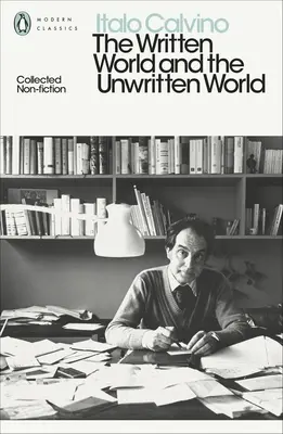 Le monde écrit et le monde non écrit - Recueil de textes non fictionnels - Written World and the Unwritten World - Collected Non-Fiction