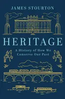 Patrimoine - Une histoire de la conservation de notre passé - Heritage - A History of How We Conserve Our Past