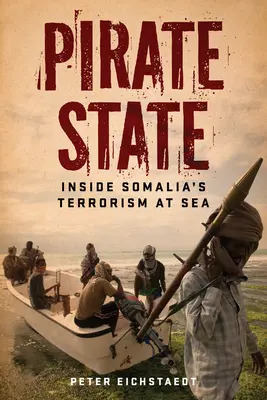 L'État pirate : Le terrorisme en mer en Somalie - Pirate State: Inside Somalia's Terrorism at Sea