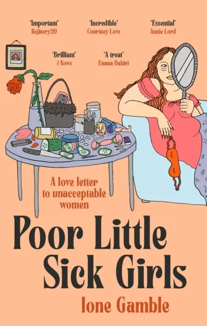 Pauvres petites filles malades - Une lettre d'amour aux femmes inacceptables - Poor Little Sick Girls - A love letter to unacceptable women