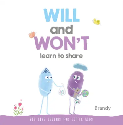 Apprendra et n'apprendra pas à partager : De grandes leçons de vie pour les petits enfants - Will and Won't Learn to Share: Big Life Lessons for Little Kids