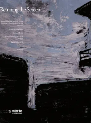 Réaccorder l'écran : Méthodes sonores et dimension auditive de l'histoire du cinéma et des médias - Retuning the Screen: Sound Methods and the Aural Dimension of Film and Media History