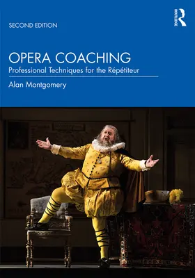 Coaching d'opéra : Techniques professionnelles pour le répétiteur - Opera Coaching: Professional Techniques for the Rptiteur