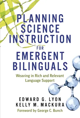 Planifier l'enseignement des sciences pour les élèves bilingues émergents : Tisser un support linguistique riche et pertinent - Planning Science Instruction for Emergent Bilinguals: Weaving in Rich and Relevant Language Support