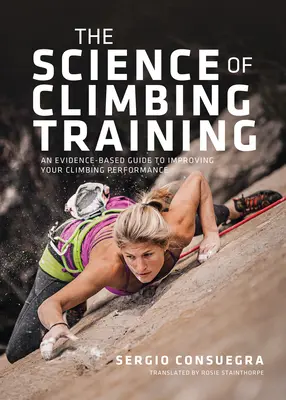 La science de l'entraînement à l'escalade : Un guide basé sur des preuves pour améliorer vos performances en escalade - The Science of Climbing Training: An Evidence-Based Guide to Improving Your Climbing Performance