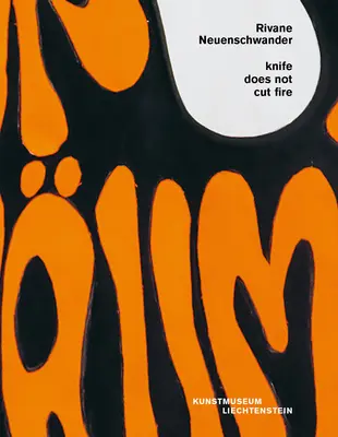 Rivane Neuenschwander : Le couteau ne coupe pas le feu - Rivane Neuenschwander: Knife Does Not Cut Fire