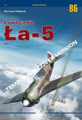 Lawoczkin La-5 : Volume II - Lawoczkin La-5: Volume II