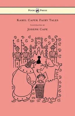 Contes de fées de Karel Capek - avec un supplément de poids et illustrés par Joseph Capek - Karel Capek Fairy Tales - With One Extra as a Makeweight and Illustrated by Joseph Capek