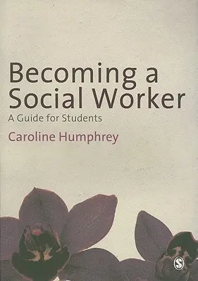 Devenir travailleur social : Un guide pour les étudiants - Becoming a Social Worker: A Guide for Students