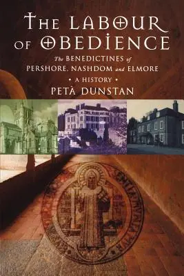 Le travail de l'obéissance : Les bénédictins de Pershore, Nashdom et Elmore, une histoire - Labour of Obedience: The Benedictines of Pershore, Nashdom and Elmore, a History