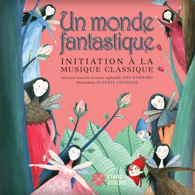 Un monde fantastique - Initiation à la musique classique - Un monde fantastique - Initiation a la musique classique