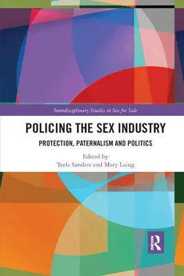 Police de l'industrie du sexe : Protection, paternalisme et politique - Policing the Sex Industry: Protection, Paternalism and Politics