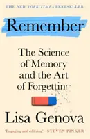 Se souvenir - La science de la mémoire et l'art d'oublier - Remember - The Science of Memory and the Art of Forgetting