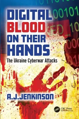 Du sang numérique sur les mains : Les attaques de cyberguerre en Ukraine - Digital Blood on Their Hands: The Ukraine Cyberwar Attacks