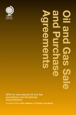 Accords de vente et d'achat de pétrole et de gaz : Spas pour les acquisitions et les cessions de pétrole et de gaz à l'échelle internationale - Oil and Gas Sale and Purchase Agreements: Spas for International Oil and Gas Aquisitions and Divestitures