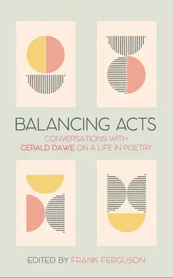 Balancing Acts : Conversations avec Gerald Dawe sur une vie de poésie - Balancing Acts: Conversations with Gerald Dawe on a Life in Poetry