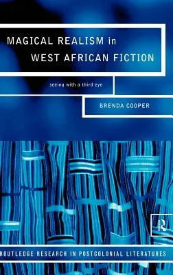 Le réalisme magique dans la fiction ouest-africaine : Voir avec un troisième œil - Magical Realism in West African Fiction: Seeing with a Third Eye