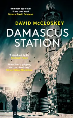 Damascus Station - Le nouveau thriller d'espionnage incontournable d'un ancien officier de la CIA - Damascus Station - Unmissable New Spy Thriller From Former CIA Officer