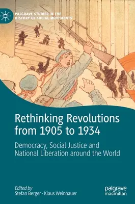 Repenser les révolutions de 1905 à 1934 : Démocratie, justice sociale et libération nationale à travers le monde - Rethinking Revolutions from 1905 to 1934: Democracy, Social Justice and National Liberation Around the World