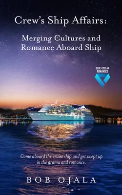 Les affaires de l'équipage : Fusion des cultures et romance à bord d'un navire - Crew's Ship Affairs: Merging Cultures and Romance Aboard Ship