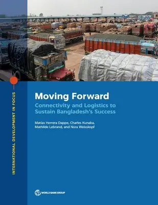 Aller de l'avant : Connectivité et logistique pour soutenir le succès du Bangladesh - Moving Forward: Connectivity and Logistics to Sustain Bangladesh's Success