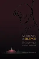 Moments de silence : L'oubli du massacre du 6 octobre 1976 à Bangkok - Moments of Silence: The Unforgetting of the October 6, 1976, Massacre in Bangkok