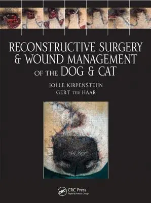 Chirurgie reconstructive et traitement des plaies chez le chien et le chat - Reconstructive Surgery and Wound Management of the Dog and Cat