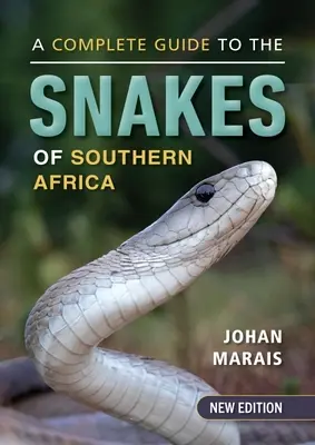 Guide complet des serpents d'Afrique australe - A Complete Guide to the Snakes of Southern Africa