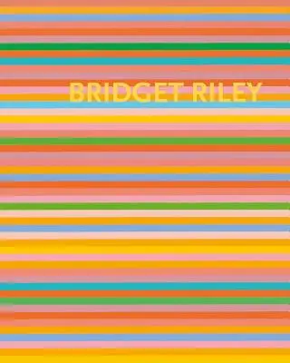 Bridget Riley : Les peintures à rayures 1961-2012 - Bridget Riley: The Stripe Paintings 1961-2012