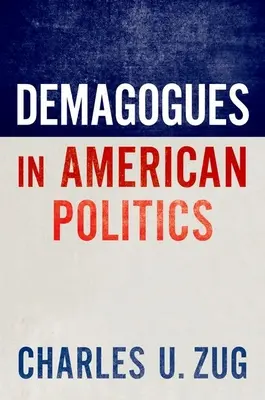 Les démagogues dans la politique américaine - Demagogues in American Politics