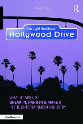 Hollywood Drive : Ce qu'il faut pour percer, s'accrocher et réussir dans l'industrie du divertissement - Hollywood Drive: What it Takes to Break in, Hang in & Make it in the Entertainment Industry