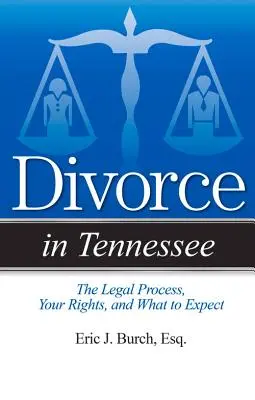 Le divorce dans le Tennessee : La procédure judiciaire, vos droits et ce à quoi vous pouvez vous attendre - Divorce in Tennessee: The Legal Process, Your Rights, and What to Expect