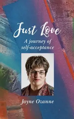 L'amour juste : Un voyage d'acceptation de soi - Just Love: A Journey of Self-Acceptance