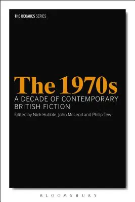 Les années 1970 : Une décennie de fiction britannique contemporaine - The 1970s: A Decade of Contemporary British Fiction