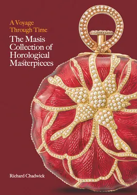 Voyage dans le temps - La collection Masis de chefs-d'œuvre horlogers - Voyage Through Time - The Masis Collection of Horological Masterpieces