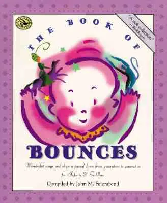 Le livre des rebonds : Merveilleuses chansons et comptines transmises de génération en génération pour les nourrissons et les tout-petits - The Book of Bounces: Wonderful Songs and Rhymes Passed Down from Generation to Generation for Infants & Toddlers