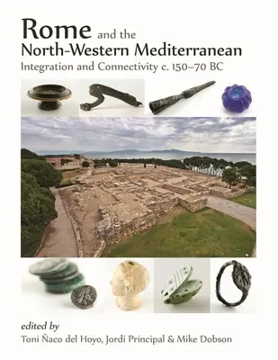 Rome et le nord-ouest de la Méditerranée : intégration et connectivité 150-70 av. - Rome and the North-Western Mediterranean: Integration and Connectivity C. 150-70 BC