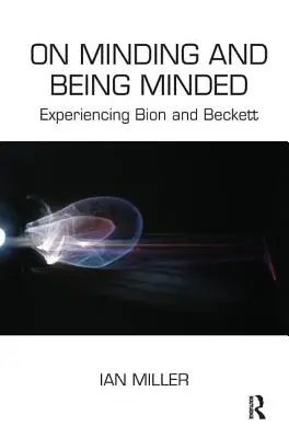 S'occuper et être occupé : L'expérience de Bion et Beckett - On Minding and Being Minded: Experiencing Bion and Beckett