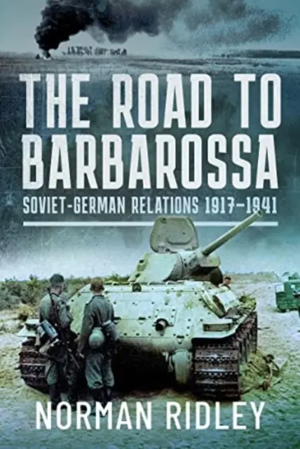 La route vers Barbarossa : les relations germano-soviétiques, 1917-1941 - The Road to Barbarossa: Soviet-German Relations, 1917-1941