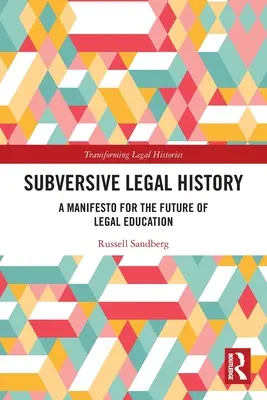 Histoire juridique subversive : Un manifeste pour l'avenir de l'enseignement juridique - Subversive Legal History: A Manifesto for the Future of Legal Education