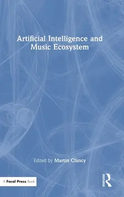 Intelligence artificielle et écosystème musical - Artificial Intelligence and Music Ecosystem