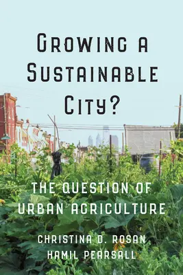 Cultiver une ville durable ? La question de l'agriculture urbaine - Growing a Sustainable City?: The Question of Urban Agriculture