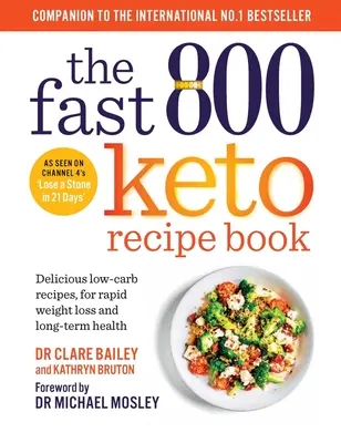 Le livre de recettes Fast 800 Keto : De délicieuses recettes à faible teneur en glucides, pour une perte de poids rapide et une santé à long terme - The Fast 800 Keto Recipe Book: Delicious Low-Carb Recipes, for Rapid Weight Loss and Long-Term Health
