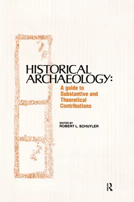 Archéologie historique : Un guide pour les contributions substantielles et théoriques - Historical Archaeology: A Guide to Substantive and Theoretical Contributions