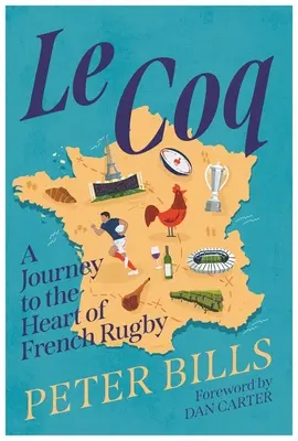 Le Coq : un voyage au cœur du rugby français - Le Coq: A Journey to the Heart of French Rugby