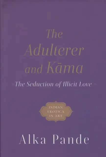 L'adultère et Kama - La séduction de l'amour illicite - Adulterer and Kama - The Seduction of Illicit Love