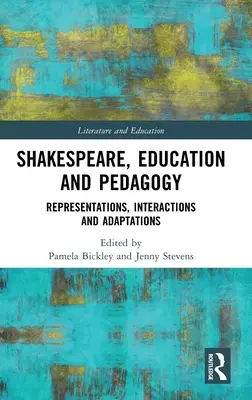 Shakespeare, éducation et pédagogie : Représentations, interactions et adaptations - Shakespeare, Education and Pedagogy: Representations, Interactions and Adaptations